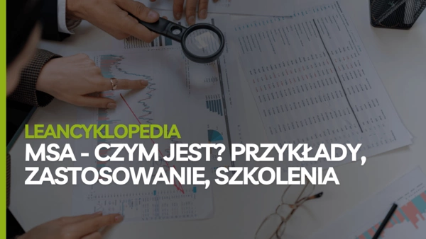 MSA - co to jest? Analiza MSA - zastosowanie, przykłady