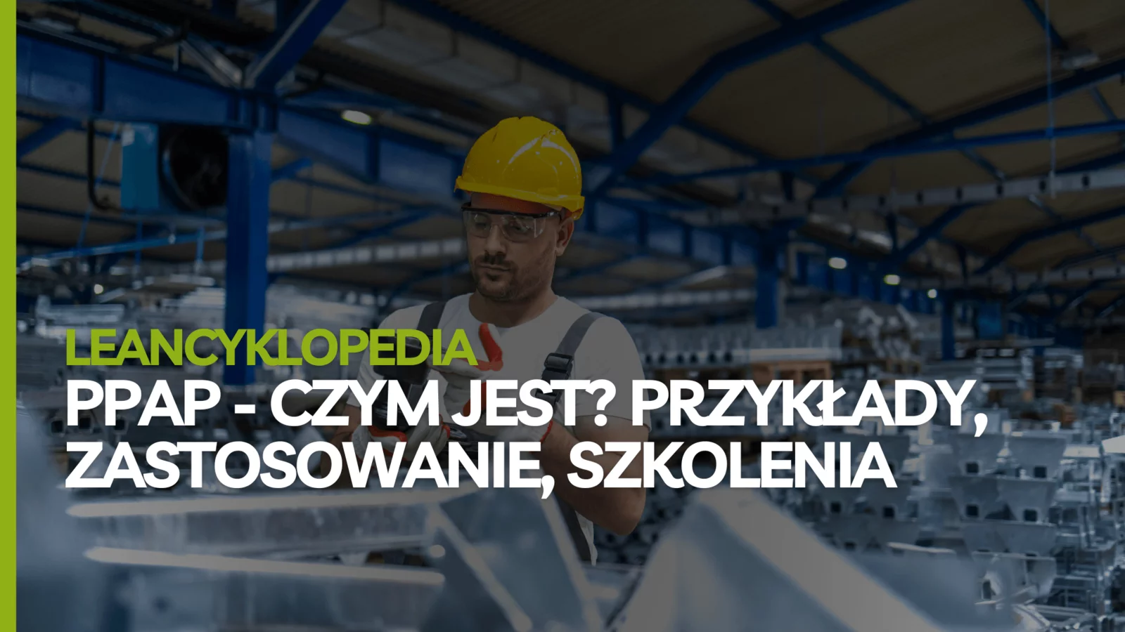 PPAP - czym jest? PPAP przykłady, wdrożenie metody, szkolenia