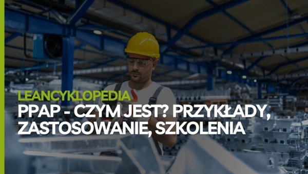 PPAP - czym jest? PPAP przykłady, wdrożenie metody, szkolenia