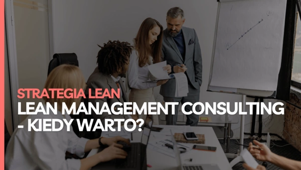 Lean Management Consulting - praktyczne doradztwo Lean Management