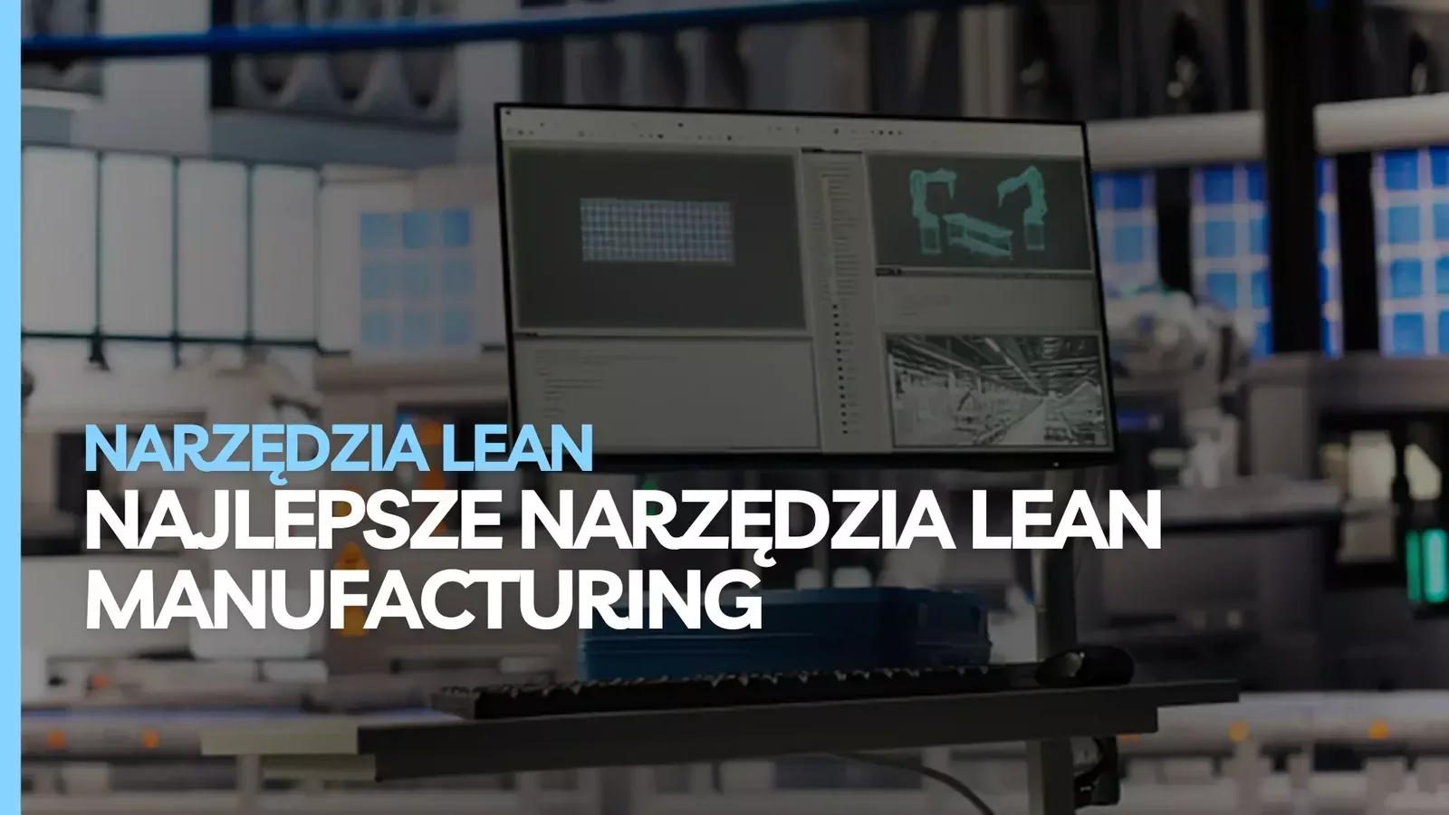 Najlepsze narzędzia Lean Manufacturing - praktyczny przegląd i wskazówki, od czego zacząć